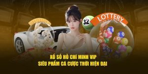 Sơ lược về hình thức xổ số Hồ Chí Minh Vip